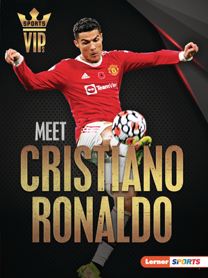 Meet Cristiano Ronaldo: World Cup Soccer Superstar - Stabler, David