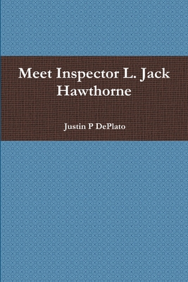 Meet Inspector L. Jack Hawthorne - DePlato, Justin