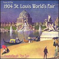 Meet Me at the Fair: Music of the 1904 St. Louis World's Fair - Various Artists