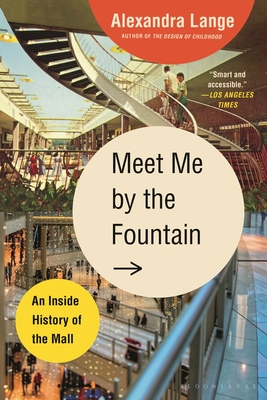 Meet Me by the Fountain: An Inside History of the Mall - Lange, Alexandra
