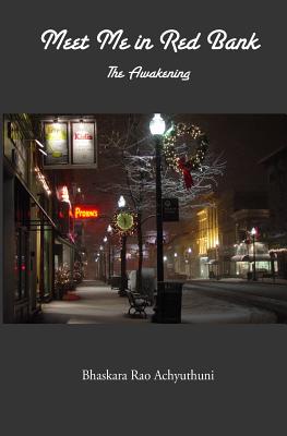 Meet me in Red Bank: The Awakening - Achyuthuni, Bhaskara Rao