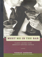 Meet Me in the Bar: Classic Drinks from America's Historic Hotels - Connors, Thomas, and McConnell, Ericka (Photographer)