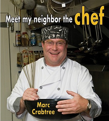 Meet My Neighbor, the Chef - Crabtree, Marc