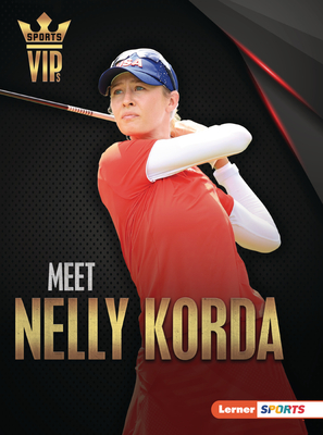 Meet Nelly Korda: Golf Superstar - Goldstein, Margaret J