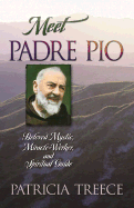Meet Padre Pio: Beloved Mystic, Miracle Worker, and Spiritual Guide