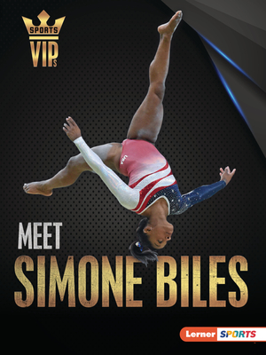 Meet Simone Biles: Gymnastics Superstar - Laskaris, Sam