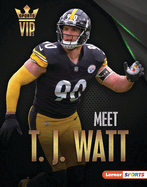 Meet T. J. Watt: Pittsburgh Steelers Superstar