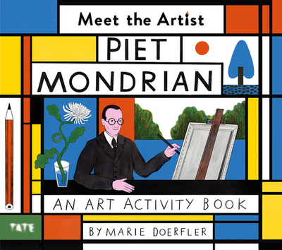 Meet the Artist: Piet Mondrian: An Art Activity Book - Doerfler, Marie