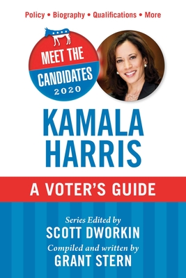 Meet the Candidates 2020: Kamala Harris: A Voter's Guide - Dworkin, Scott (Editor), and Stern, Grant (Compiled by)