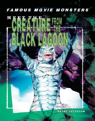 Meet the Creature from the Black Lagoon - Peterson, Brent