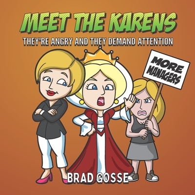 Meet The Karens: They're Angry And They Want Attention - Gosse, Brad