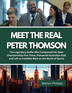 Meet The Real Peter Thomson: The Legendary Golfer Who Conquered the Open Championship Five Times, Pioneered Australian Golf, and Left an Indelible Mark on the World of Sports