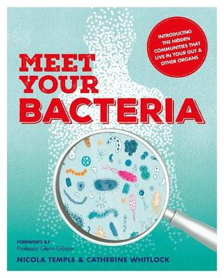 Meet Your Bacteria - Whitlock, Catherine, and Temple, Nicola