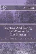 Meeting and Dating Thai Women on the Internet: Just Some of My Love Affairs in Thailand