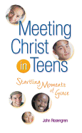 Meeting Christ in Teens: Startling Moments of Grace