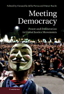 Meeting Democracy: Power and Deliberation in Global Justice Movements