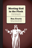Meeting God in the Flesh: 8 Discussions for the Curious and Skeptical