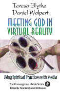 Meeting God in Virtual Reality: Using Spiritual Practices with Media