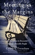 Meeting in the Margins: An Invitation to Encounter Society's Invisible People