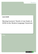 Meeting Learners' Needs. a Case Study of Send in the Modern Language Classroom