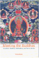 Meeting the Buddhas: A Guide to Buddhas, Bodhisattvas, and Tantric Deities