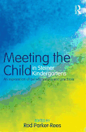Meeting the Child in Steiner Kindergartens: An Exploration of Beliefs, Values and Practices