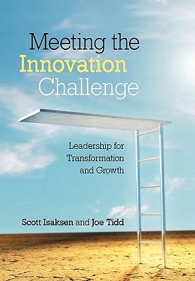 Meeting the Innovation Challenge: Leadership for Transformation and Growth - Isaksen, Scott, and Tidd, Joe