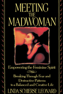 Meeting the Madwoman: An Inner Challenge for Feminine Spirit