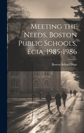 Meeting the Needs, Boston Public Schools, Ecia, 1985-1986