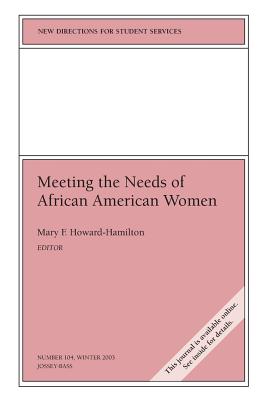 Meeting the Needs of African American Women: New Directions for Student Services, Number 104 - Howard-Hamilton, Mary F (Editor)