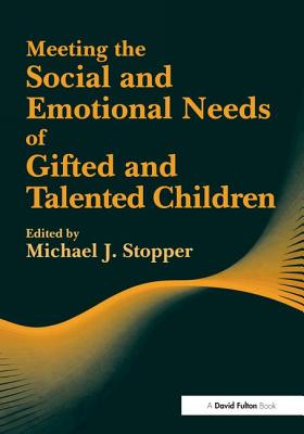 Meeting the Social and Emotional Needs of Gifted and Talented Children - Stopper, Michael J