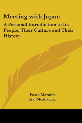 Meeting with Japan: A Personal Introduction to Its People, Their Culture and Their History - Maraini, Fosco, and Mosbacher, Eric (Translated by)