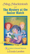 Meg Mackintosh and the Mystery at the Soccer Match: A Solve-It-Yourself Mystery