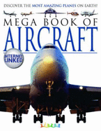 Mega Book of Aircraft: Discover the Most Amazing Planes on Earth!