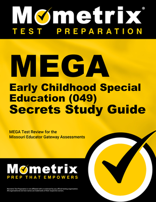 Mega Early Childhood Special Education (049) Secrets Study Guide: Mega Test Review for the Missouri Educator Gateway Assessments - Mega Exam Secrets Test Prep (Editor)