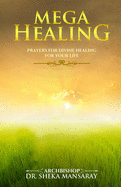 Mega Healing: Prayers for Divine Healing for Your Life