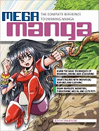 Mega Manga: The Complete Reference to Drawing Manga