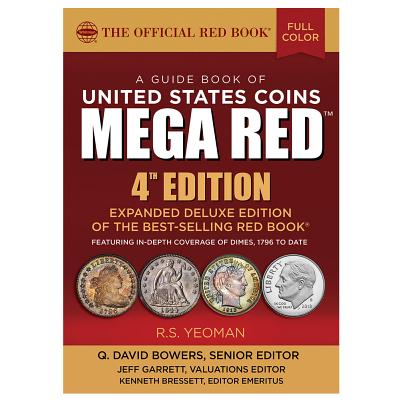 Mega Red: A Guide Book of United States Coins, Deluxe 4th Edition - Yeoman, R S, and Bressett, Kenneth (Editor), and Bowers, Q David (Editor)