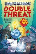 Mega Robo Bros 2: Double Threat (a Phoenix Comic Book)