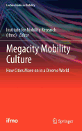 Megacity Mobility Culture: How Cities Move on in a Diverse World