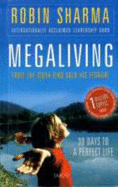 Megaliving: 30 Days to a Perfect Life - Sharma, Robin S.