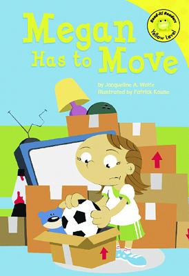 Megan Has to Move - Wolfe, Jacqueline A