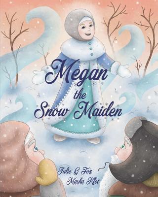 Megan The Snow Maiden: A Christmas Story - Bulbeck, Leonora (Editor), and Fox, Julie G