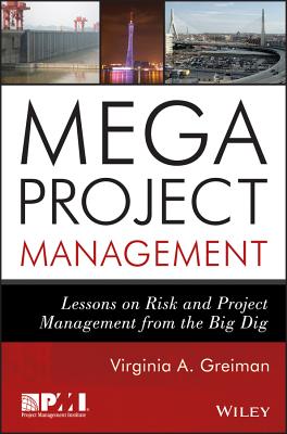 Megaproject Management: Lessons on Risk and Project Management from the Big Dig - Greiman, Virginia A.