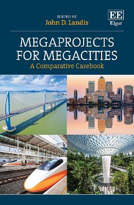Megaprojects for Megacities: A Comparative Casebook - Landis, John (Editor)