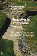 Megasites in Prehistoric Europe: Where Strangers and Kinsfolk Met