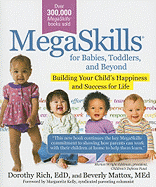 Megaskills for Babies, Toddlers, and Beyond: Building Your Child's Happiness and Success for Life - Rich, Dorothy, and Mattox, Beverly