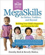 Megaskills for Babies, Toddlers, and Beyond: Building Your Child's Happiness and Success for Life - Rich, Dorothy, and Mattox, Beverly