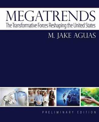 Megatrends: The Transformative Forces Reshaping the United States, Preliminary Edition - Aguas, Jake