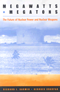 Megawatts and Megatons: The Future of Nuclear Power and Nuclear Weapons